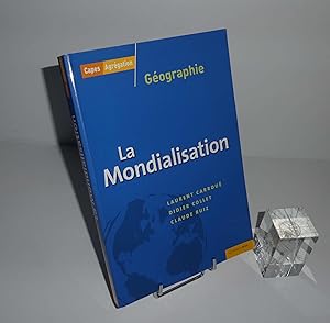 La Mondialisation. Capes-Agrégation. Édition Bréal. 2006.