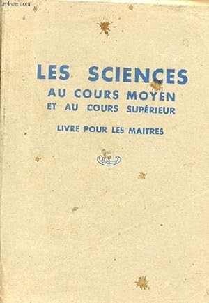 Seller image for Les sciences au cours moyen et au cours suprieur classes de 8e et 7e des lyces et collges - Livre pour les matres. for sale by Le-Livre