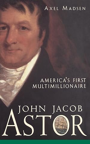 Imagen del vendedor de John Jacob Astor: America\ s First Multimillionaire a la venta por moluna