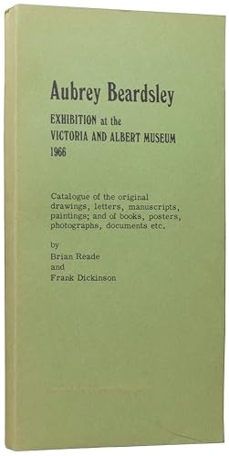 Seller image for Aubrey Beardsley: Exhibition at the Victoria and Albert Museum 1966. Catalogue of the original drawings, letters, manuscripts, paintings; and of books, posters, photographs, documents etc. for sale by Adrian Harrington Ltd, PBFA, ABA, ILAB