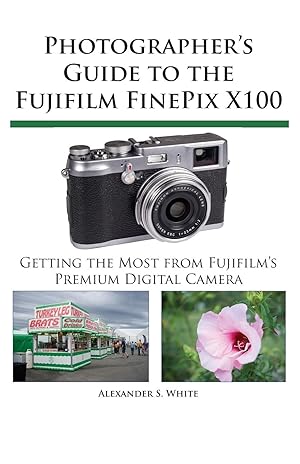 Imagen del vendedor de White, A: Photographer\ s Guide to the Fujifilm FinePix X100 a la venta por moluna