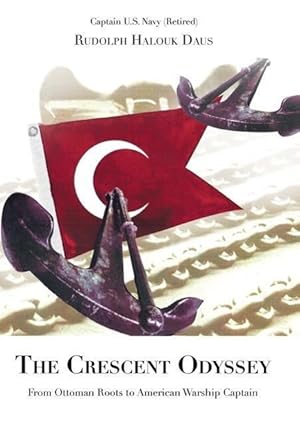 Immagine del venditore per The Crescent Odyssey: From Ottoman Roots to American Warship Captain venduto da moluna