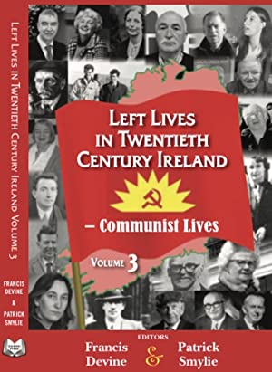 Seller image for Left lives in twentieth century Ireland. Volume 3, Communist lives for sale by Joseph Burridge Books