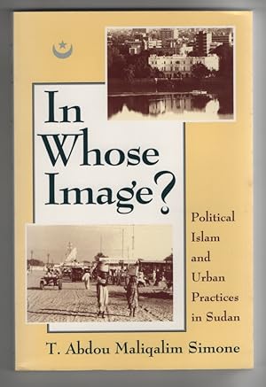 In Whose Image? Political Islam and Urban Practices in Sudan