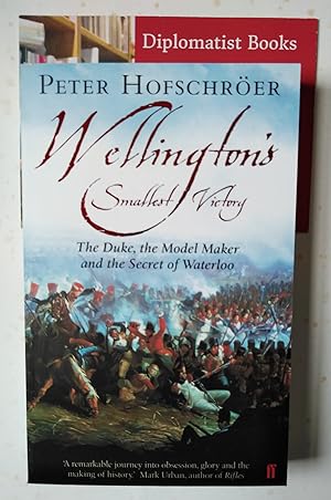 Wellington's Smallest Victory: The Duke, the Model Maker and the Secret of Waterloo