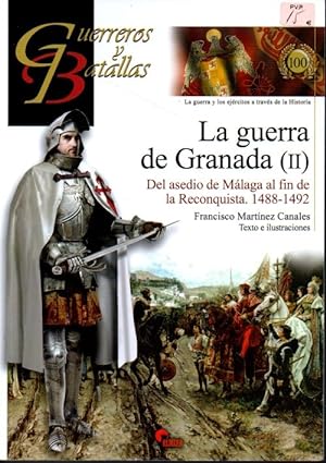 Imagen del vendedor de LA GUERRA DE GRANADA (II). DEL ASEDIO DE MLAGA AL FIN DE LA RECONQUISTA. 1488-1492. a la venta por Books Never Die
