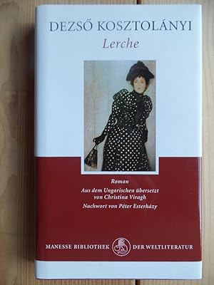 Lerche : Roman. Dezsö Kosztolányi. Aus dem Ungar. übers. von Christina Viragh. Nachw. von Péter E...