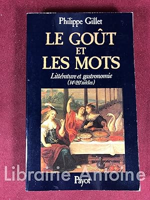 Image du vendeur pour Le Got et les mots. Littrature et gastronomie (14e-20e sicles) mis en vente par Librairie Antoine