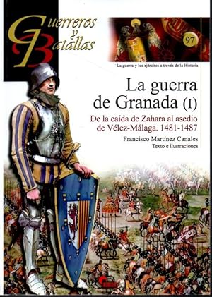 Imagen del vendedor de LA GUERRA DE GRANADA (I). DE LA CADA DE ZAHARA AL ASEDIO DE VLEZ-MLAGA. 1481-1487. a la venta por Books Never Die