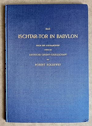 Das Ischtar-Tor in Babylon. Nach den Ausgrabungen durch die Deutsche Orient-Gesellschaft