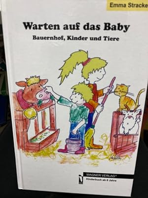 Seller image for Warten auf das Baby : Bauernhof, Kinder und Tiere. for sale by bookmarathon