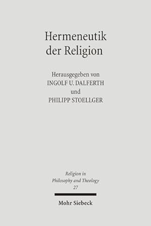 Seller image for Hermeneutik der Religion. hrsg. von Ingolf U. Dalferth und Philipp Stoellger / Religion in philosophy and theology ; 27 for sale by Antiquariat Mander Quell
