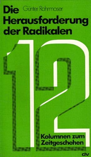 Bild des Verkufers fr Die Herausforderung der Radikalen - 12 Kolumnen zum Zeitgeschehen. zum Verkauf von AMAHOFF- Bookstores