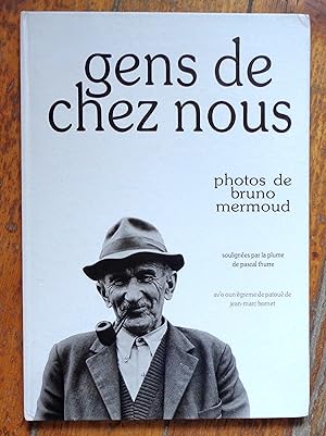 Gens de chez nous. Photos de Bruno Mermoud soulignées par la plume de Pascal Thurre; av'o oun ègr...