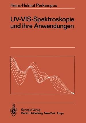 Image du vendeur pour UV-VIS-Spektroskopie und ihre Anwendungen (Anleitungen für die chemische Laboratoriumspraxis) (German Edition) by Perkampus, Heinz-Helmut [Paperback ] mis en vente par booksXpress