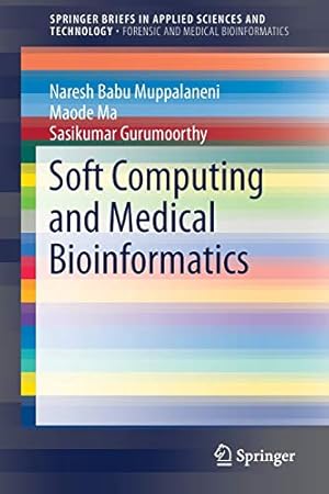 Immagine del venditore per Soft Computing and Medical Bioinformatics (SpringerBriefs in Applied Sciences and Technology) by Muppalaneni, Naresh Babu [Paperback ] venduto da booksXpress