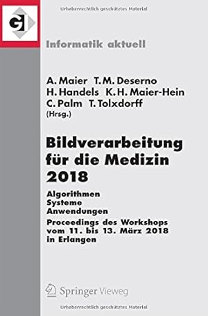 Immagine del venditore per Bildverarbeitung für die Medizin 2018: Algorithmen - Systeme - Anwendungen. Proceedings des Workshops vom 11. bis 13. März 2018 in Erlangen (Informatik aktuell) (German and English Edition) [Paperback ] venduto da booksXpress