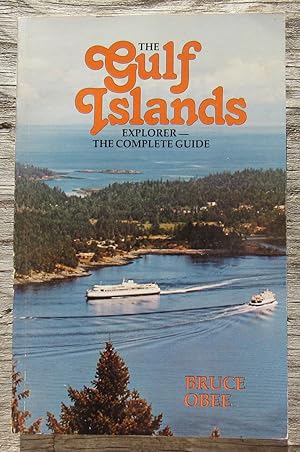 Seller image for The Gulf Islands Explorer -- The Complete Guide -- FIRST EDITION 1981 for sale by JP MOUNTAIN BOOKS