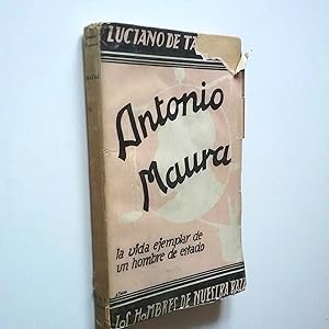 Immagine del venditore per Antonio Maura. La vida ejemplar de un hombre de Estado venduto da MAUTALOS LIBRERA