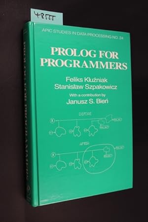 Image du vendeur pour Prolog for Programmers (Apic Studies in Data Processing) Feliks Kluzniak Stanislaw Szpakowicz mis en vente par Versandantiquariat Claudia Graf