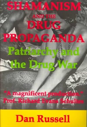 Seller image for Shamanism and the Drug Propaganda : The Birth of Patriarchy and the Drug War for sale by GreatBookPricesUK