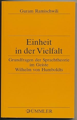 Einheit in der Vielfalt. Grundfragen der Sprachtheorie im Geiste Wilhelm von Humboldts. Mit einem...