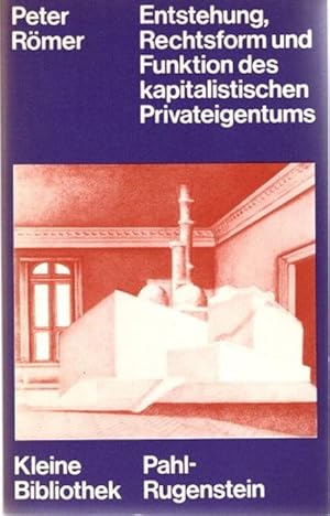 Entstehung, Rechtsform und Funktion des kapitalistischen Privateigentums. Kleine Bibliothek; Poli...