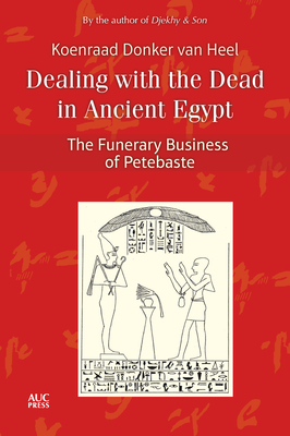 Seller image for Dealing with the Dead in Ancient Egypt: The Funerary Business of Petebaste (Hardback or Cased Book) for sale by BargainBookStores