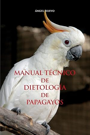 Bild des Verkufers fr MANUAL TCNICO de DIETOLOGA de PAPAGAYOS zum Verkauf von moluna