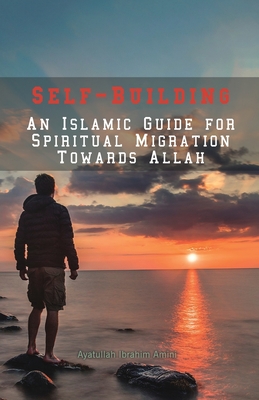 Bild des Verkufers fr Self-Building: An Islamic Guide for Spiritual Migration Towards Allah (Paperback or Softback) zum Verkauf von BargainBookStores