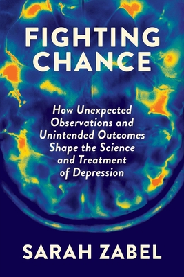 Seller image for Fighting Chance: How Unexpected Observations and Unintended Outcomes Shape the Science and Treatment of Depression (Paperback or Softback) for sale by BargainBookStores