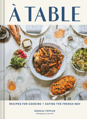 Image du vendeur pour A Table: Recipes for Cooking and Eating the French Way (Hardback or Cased Book) mis en vente par BargainBookStores