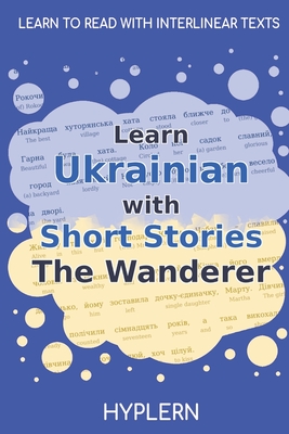 Imagen del vendedor de Learn Ukrainian with Short Stories The Wanderer: Interlinear Ukrainian to English (Paperback or Softback) a la venta por BargainBookStores