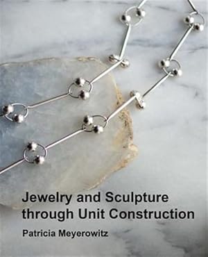 Immagine del venditore per Jewelry and Sculpture Through Unit Construction venduto da GreatBookPricesUK