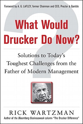 Immagine del venditore per What Would Drucker Do Now?: Solutions to Today's Toughest Challenges from the Father of Modern Management (Hardback or Cased Book) venduto da BargainBookStores