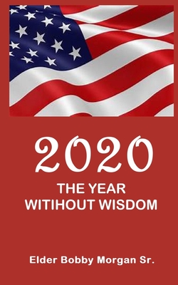 Seller image for 2020 the Year Without Wisdom (Paperback or Softback) for sale by BargainBookStores