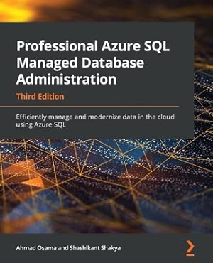 Seller image for Professional Azure SQL Managed Database Administration - Third Edition: Efficiently manage and modernize data in the cloud using Azure SQL (Paperback or Softback) for sale by BargainBookStores