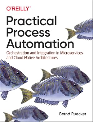 Seller image for Practical Process Automation: Orchestration and Integration in Microservices and Cloud Native Architectures (Paperback or Softback) for sale by BargainBookStores