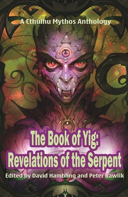Bild des Verkufers fr The Book of Yig: Revelations of the Serpent: A Cthulhu Mythos Anthology (Paperback or Softback) zum Verkauf von BargainBookStores