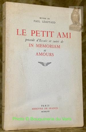 Bild des Verkufers fr Le petit ami prcd d'Essais et suivi de In memoriam et Amours. zum Verkauf von Bouquinerie du Varis