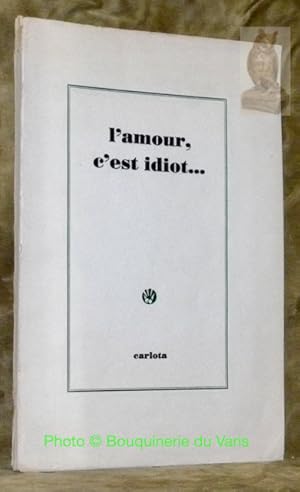 Bild des Verkufers fr L'amour, c'est idiot. Conversations rimes. zum Verkauf von Bouquinerie du Varis