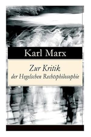 Bild des Verkufers fr Zur Kritik Der Hegelschen Rechtsphilosophie : Kritik Der Religion (Opium Des Volkes) Und Die Kritik Der Politik (Das Handeln Der Klasse Des Proletariats) -Language: german zum Verkauf von GreatBookPrices