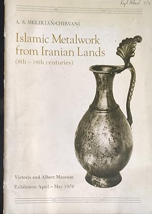 Bild des Verkufers fr Islamic Metalwork from Iranian Lands (8th - 18th Centuries) V & A Exhibition April -May 1976 zum Verkauf von Shore Books