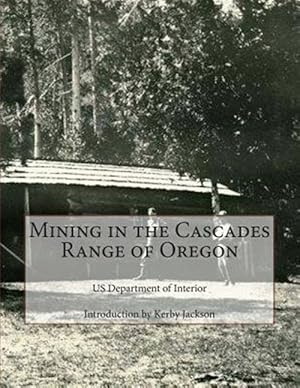 Bild des Verkufers fr Mining in the Cascades Range of Oregon zum Verkauf von GreatBookPrices