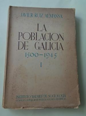 La población de Galicia 1500-1945 según los documentos estadísticos y descriptivos de cada época,...