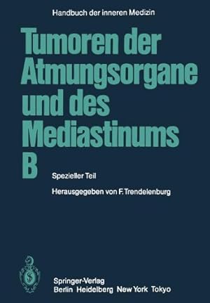 Immagine del venditore per Tumoren der Atmungsorgane und des Mediastinums B: Spezieller Teil (Handbuch der inneren Medizin) (German Edition) by Alberto, P., Dold, U., Drings, P., Dürschmied, H., Eich, F., Eichhorn, H.-J., Gabler, A., Huhn, D., Joss, R., Konietzko, N., Kossmann, B., Kraft-Kinz, J., Krumhaar, D., Liebig, S., Loddenkemper, R., Merkle, N. M., Müller, K.-M., Pees, H. W., Pertzborn, W., Schuh, R., Trendelenburg, Friedrich, Tscheliessnigg, K. H., Vogt-Moykopf, I., Volkmer, I., Wilde, J., Zeidler, D. [Paperback ] venduto da booksXpress