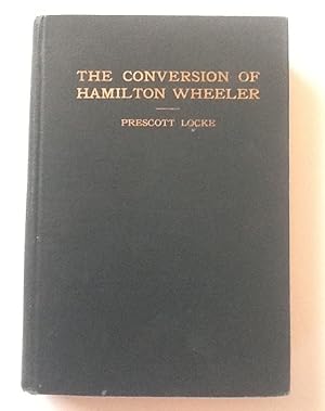 THE CONVERSION of HAMILTON WHEELER