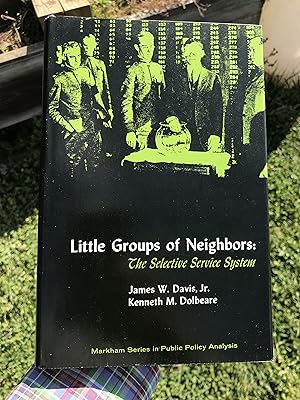 Seller image for Little Groups of Neighbors: The Selective Service System for sale by Indian Hills Books