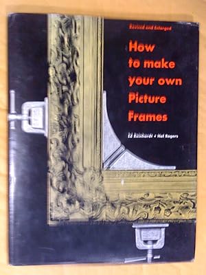 Bild des Verkufers fr How to Make Your Own Picture Frames Revised and Enlarged zum Verkauf von Livresse