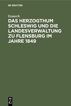 Bild des Verkufers fr Das Herzogthum Schleswig und die Landesverwaltung zu Flensburg im Jahre 1849 zum Verkauf von AHA-BUCH GmbH